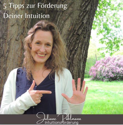 Juliane Pohlmann zu 5 Tipps zur Förderung Deiner Intuition